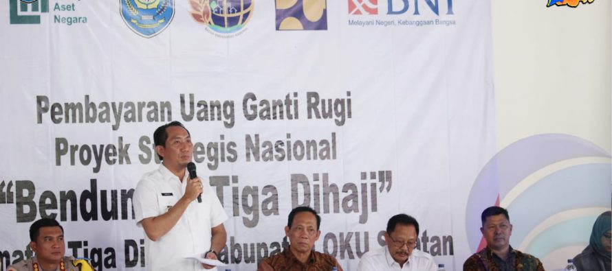 PEMBAYARAN UANG GANTI RUGI PROYEK STRATEGIS NASIONAL BENDUNGAN TIGA DIHAJI TELAH MENCAPAI 95% LEBIH