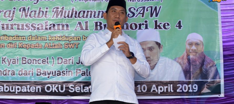 BUPATI OKU SELATAN HADIRI PERINGATAN ISRA’ MI’RAJ DAN ULANG TAHUN PONPES NURUSSALAM AL BUKHORI KE-4