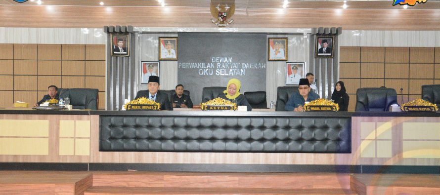 DPRD KABUPATEN OKU SELATAN GELAR SIDANG PARIPURNA DENGAN AGENDA LAPORAN BADAN ANGGARAN TERHADAP RKUA DAN PPAS PERUBAHAN APBD TA 2019