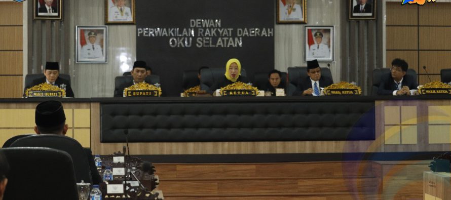 DPRD KABUPATEN OKU SELATAN GELAR PARIPURNA  PENYAMPAIAN RAPERDA PERTANGGUNGJAWABAN PELAKSANAAN APBD TA 2018 SERTA RAPERDA TAHUN 2019