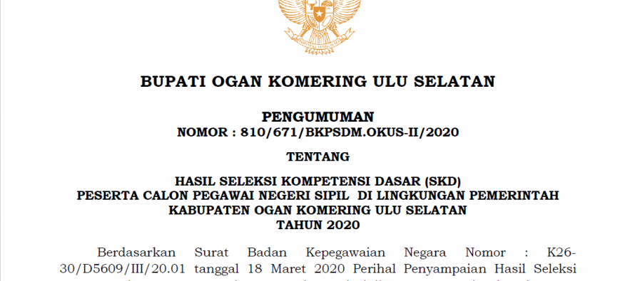 PENGUMUMAN HASIL SELEKSI KOMPETENSI DASAR (SKD) PESERTA CALON PEGAWAI NEGERI SIPIL DI LINGKUNGAN PEMERINTAH KABUPATEN OGAN KOMERING ULU SELATAN TAHUN 2020