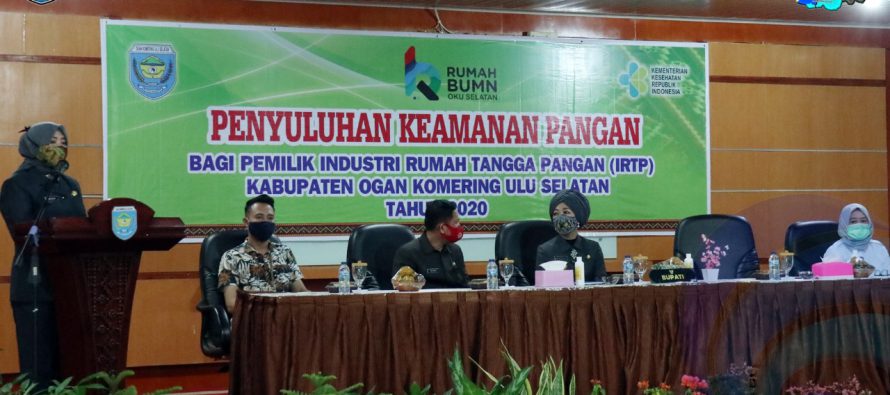 PEMERINTAH KABUPATEN OKU SELATAN GELAR ACARA PENYULUHAN KEAMANAN PANGAN BAGI PEMILIK INDUSTRI RUMAH TANGGA PANGAN (IRTP) TAHUN 2020