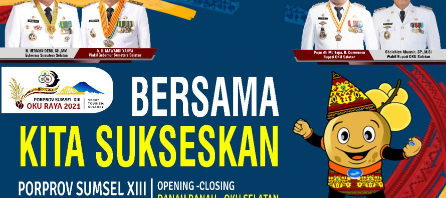 MARI BERSAMA-SAMA KITA SUKSESKAN ACARA PORPROV SUMSEL XIII OKU RAYA 2021.