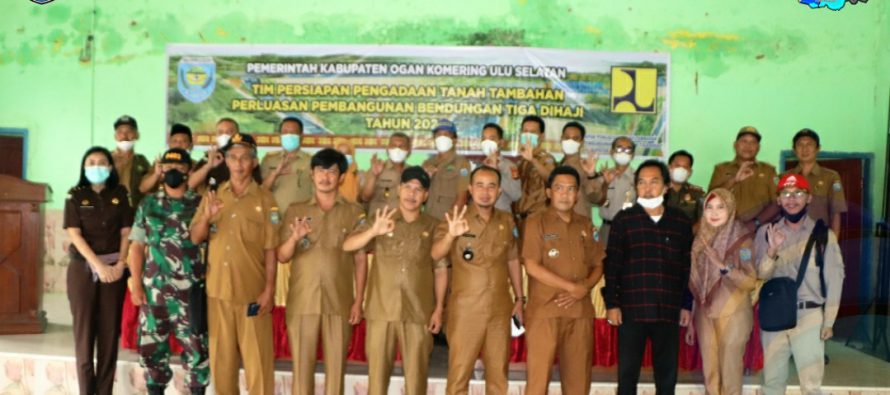 DUKUNG PROYEK NASIONAL DI OKU SELATAN, PEMKAB MULAI SOSIALISASIKAN PERLUASAN PEMBANGUNAN BENDUNGAN TIGA DIHAJI