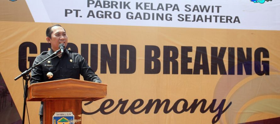 HADIRI GROUND BREAKING PABRIK KELAPA SAWIT, BUPATI POPO ALI HARAPKAN PERUSAHAAN LIBATKAN DAN TERUS JALIN KOMUNIKASI YANG BAIK DENGAN MASYARAKAT