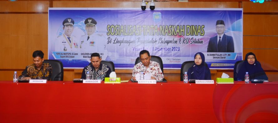BAGIAN ORGANISASI DAN TATA LAKSANA SETDA OKU SELATAN GELAR SOSIALISASI TATA NASKAH DINAS DI LINGKUNGAN PEMKAB OKU SELATAN