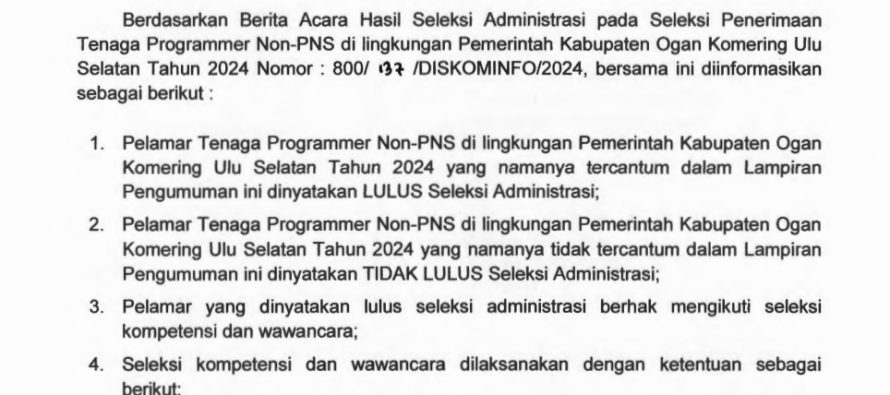 HASIL SELEKSI ADMINISTRASI DAN PELAKSANAAN SELEKSI KOMPETENSI DAN WAWANCARA PADA SELEKSI PENERIMAAN TENAGA PROGRAMMER NON-PNS DI LINGKUNGAN PEMERINTAH KABUPATEN OKU SELATAN