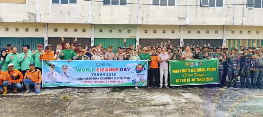 PEMERINTAH KABUPATEN OKU SELATAN DUKUNG KARYA BAKTI TERITORIAL PRIMA DAN WORLD CLEANUP DAY 2025